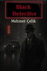 Black Detective - Mehmet Çelik - 9798231667598