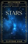 Stars, Part 1 of "A Death Never Lived" - Clifford Evan - 9798231772520