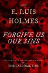 Forgive Us Our Sins - E. Luis Holmes - 9798231965830