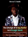 The Lifestyle of a Gay Hustler in a Straight World Vol. 2 - Steven Smith - 9798232072209