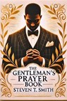 The Gentleman's Prayer Book - Steven Smith - 9798232107833