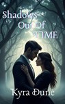 Shadows Out Of Time - Kyra Dune - 9798232146894