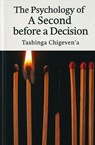 The Psychology of A Second Before A Decision - Tashinga Chigeven'a - 9798232182922
