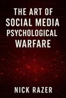 The Art Of Social Media Psychological Warfare - Nick Razer - 9798232194154