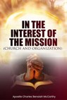 In The Interest Of The Mission - Charles Benaiah McCarthy - 9798232209490