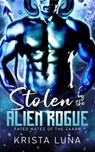 Stolen by the Alien Rogue - Krista Luna - 9798232426644