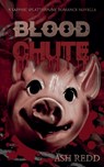 Blood Chute: A Splatterpunk Romance Novella - Ash Redd - 9798232434946