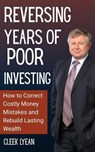 Reversing Years of Poor Investing: How to Correct Costly Money Mistakes and Rebuild Lasting Wealth - Cleek Lyean - 9798232473709