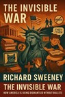 The Invisible War: How America Is Being Dismantled Without Bullets - Richard Sweeney - 9798232638535