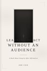 Learning to act without an audience - Joe Cox - 9798232648039