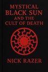 Mytical Black Sun And The Cult Of Death - Nick Razer - 9798232951221