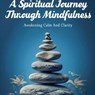 A Spiritual Journey Through Mindfulness - Kelly Dash - 9798232985424