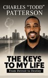 The Keys To My Life - Charles Patterson - 9798233074127