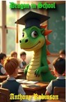 Dragon in School - Anthony Robinson - 9798233086489