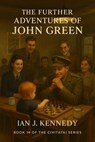 The Further Adventures of John Green - Ian J. Kennedy - 9798233111693