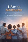 L'Art de s'entourer (Guide pratique pour briser la solitude et bâtir un cercle social solide) - Lamien Yérévabé Donald Kévin - 9798233119941