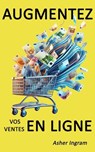 Augmentez vos ventes en ligne - Ce que font différemment les meilleurs vendeurs en ligne - Asher Ingram - 9798233136290