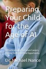 Preparing Your Child for the Age of AI - Michael Howard Nance - 9798233178207