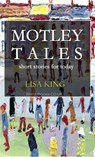 Motley Tales - Short Stories for Today - Lisa KING - 9798233179952