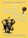 A Ballooning Display - JP Sayle ; Lisa Oliver - 9798233184109