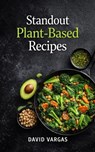 Standout Plant-Based Recipes - David Vargas - 9798233198144