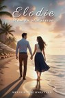 Elodie: Woman of Passion - Arthur R. Schweitzer - 9798233200076