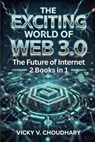 The Exciting World of Web 3.0 - Vicky V. Choudhary - 9798233272752