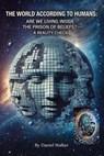 The World According to Humans:Are We Living Inside the Prision of Beliefs? - A Reality Check - E. Fábregas, D. Walker,L. Verdeja, E Reyes ; Daniel Walker - 9798233325045