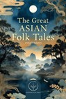 The Great Asian Folk Tales - Anna Volkova - 9798233334962