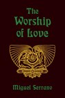 The Worship of Love - Miguel Serrano - 9798233512636