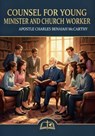 Counsel to the Young Ministers and Church Workers - Charles Benaiah McCarthy - 9798233569609