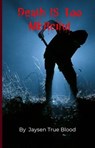 Death Is Too Merciful - Jaysen True Blood - 9798233586545