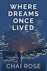 Where Dreams Once Lived - Chai Rose - 9798233639524