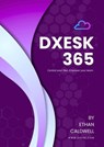 Dxesk 365: Document Management User Guide - Ethan Caldwell - 9798233677397