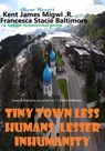 Tiny Town Less Humans, Lesser Inhumanity - Kent James Migwi .R. ; Francesca Stacie Baltimore - 9798233731969