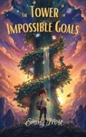 The Tower of Impossible Goals - Emmy Frost - 9798233793707