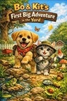 Bo & Kit's First Big Adventure in the Yard - Kerrie Self - 9798233808791