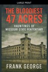 The Bloodiest 47 Acres Hauntings Of Missouri State Penitentiary - Frank George - 9798233861215