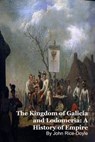 The Kingdom of Galicia and Lodomeria: A History of Empire - John Rice-Doyel - 9798233880704