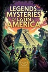 Legends and Mysteries of Latin America - Anna Volkova - 9798233918742