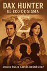 Dax Hunter: Sigma - Miguel Angel Garcia Hernandez - 9798233967085