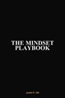 The Mindset Playbook - Justin P. Hill - 9798233986796
