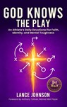 God Knows the Play - Lance Johnson - 9798234046543