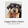 Copper Gets a Home - Kara R. Wolfe - 9798234092335