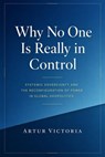 Why No One Is Really in Control - Artur Victoria - 9798235007680