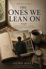 The Ones We Lean On - Aldo Hale - 9798235044975