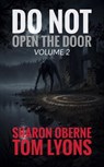Do Not Open the Door: Volume 2 - Sharon Oberne ; Tom Lyons - 9798235138308