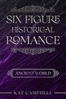 Six Figure Historical Romance: Ancient World - Kat Campbell - 9798235160873