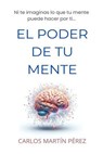 El poder de tu mente - Carlos Martín Pérez - 9798235178441