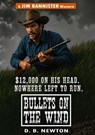 Bullets on the Wind - D.B. Newton - 9798235205529